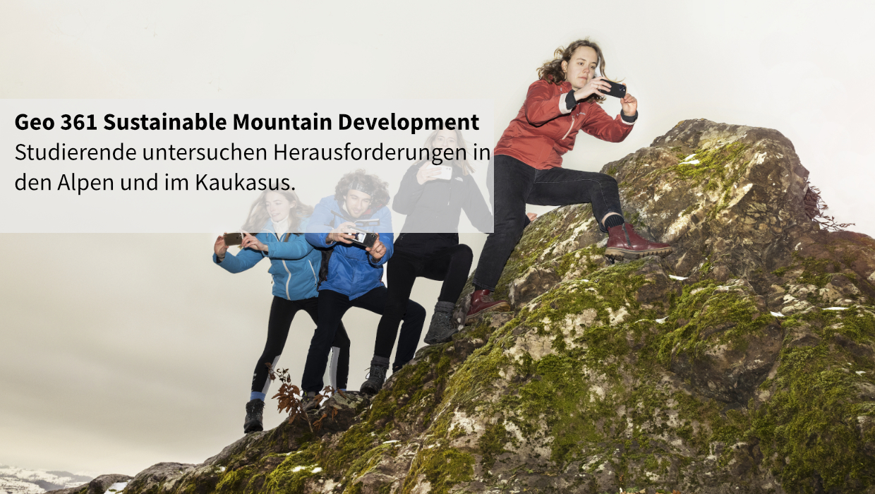 Beispiel für Lehrveranstaltung der Geographie: GEO 361: Sustainable Mountain Development: Studierende untersuchen Herausforderungen in den Alpen und im Kaukasus
